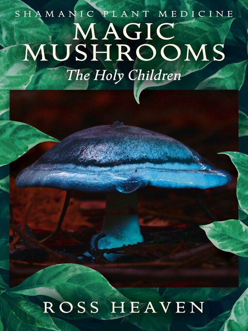 Title details for Shamanic Plant Medicine--Magic Mushrooms by Ross Heaven - Available